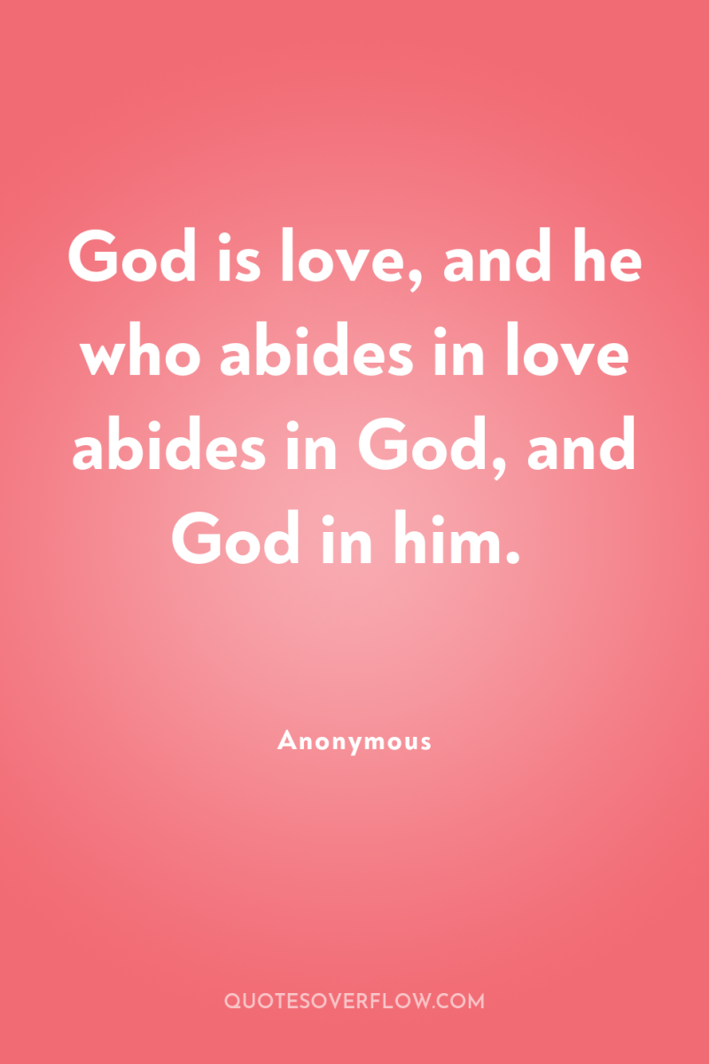 God is love, and he who abides in love abides...