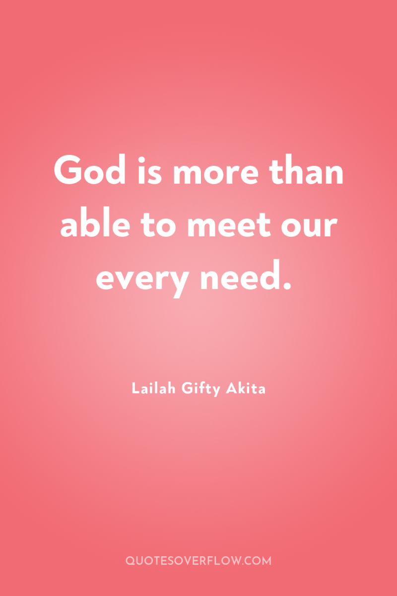 God is more than able to meet our every need. 