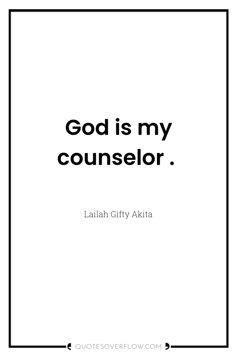God is my counselor . 