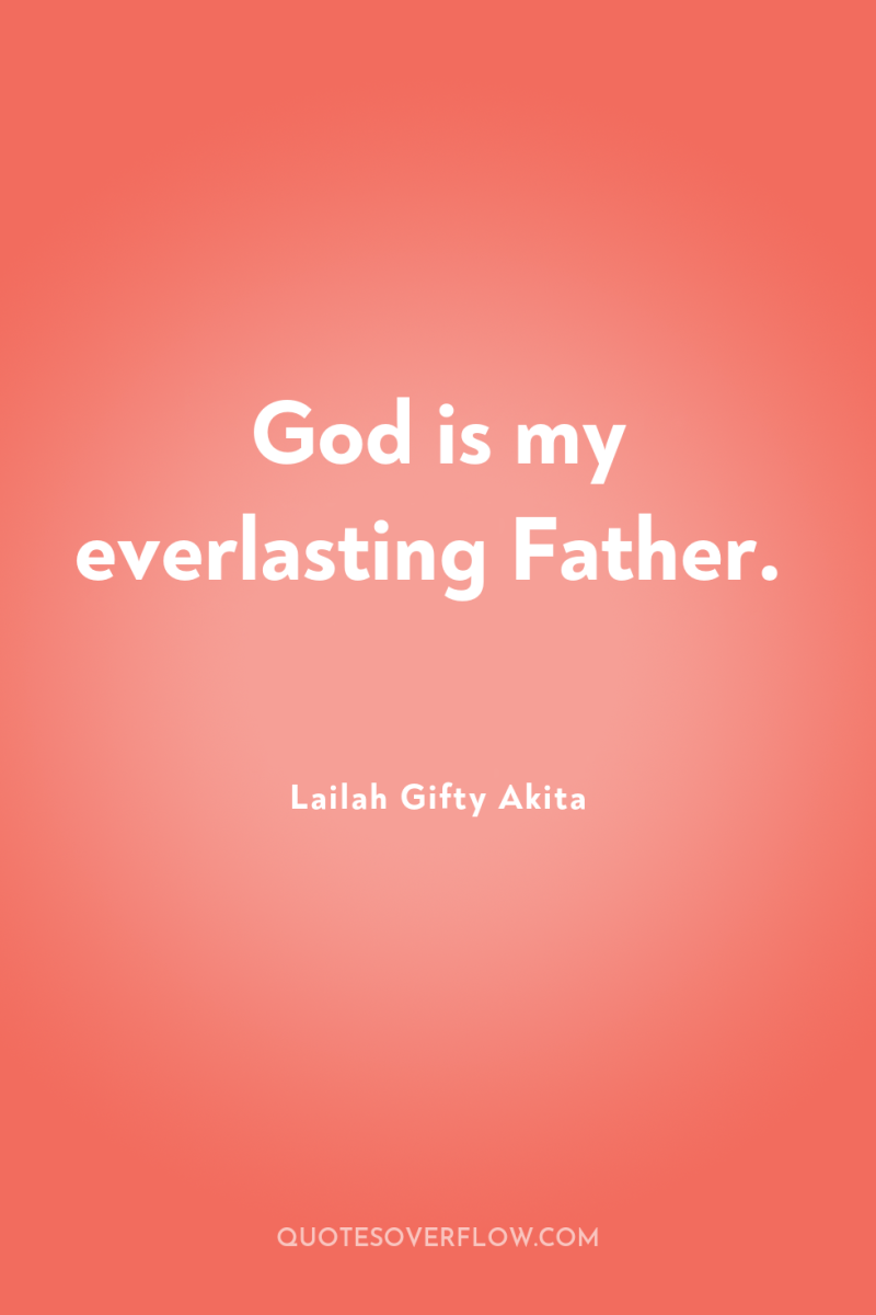 God is my everlasting Father. 