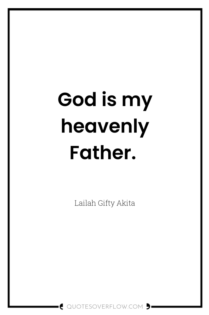 God is my heavenly Father. 