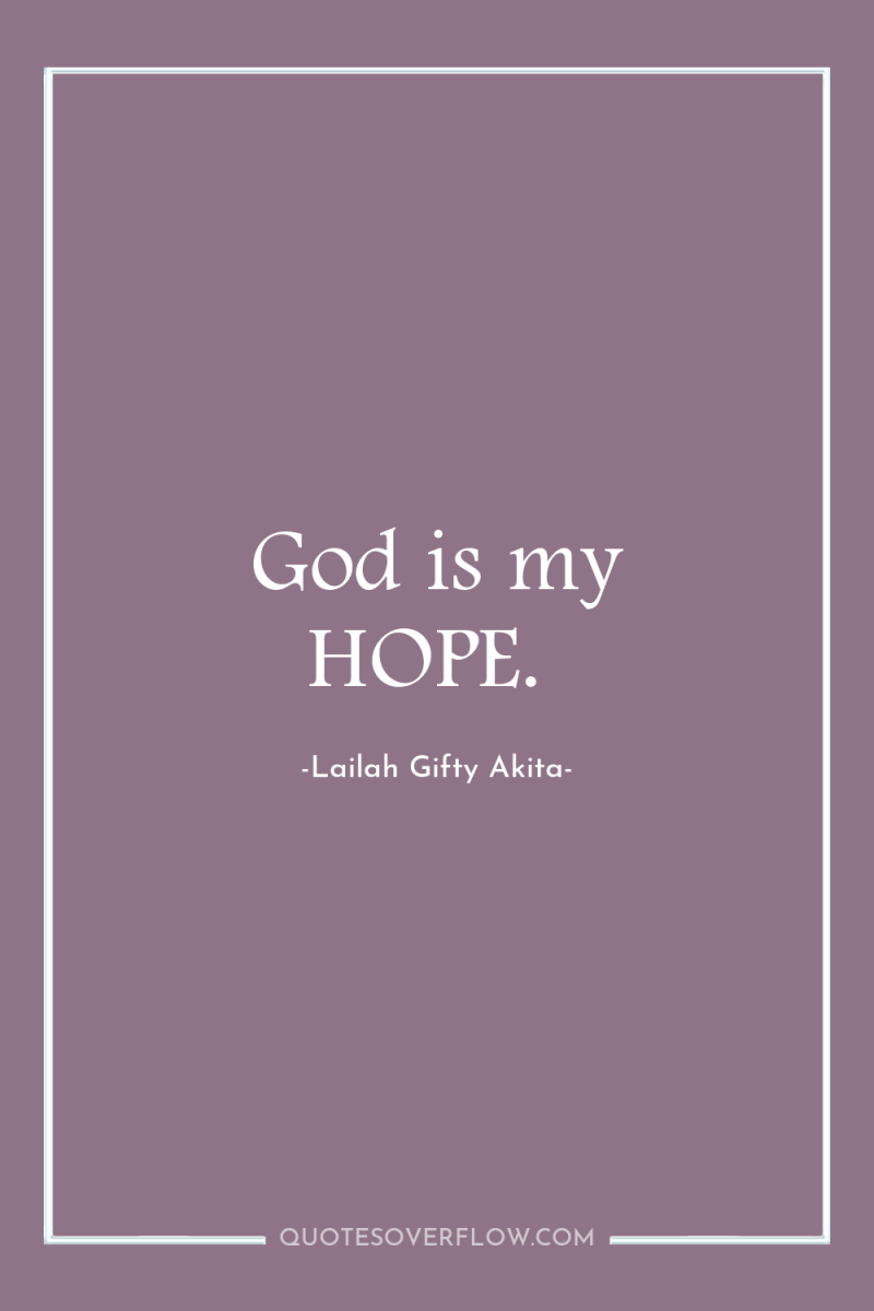 God is my HOPE. 