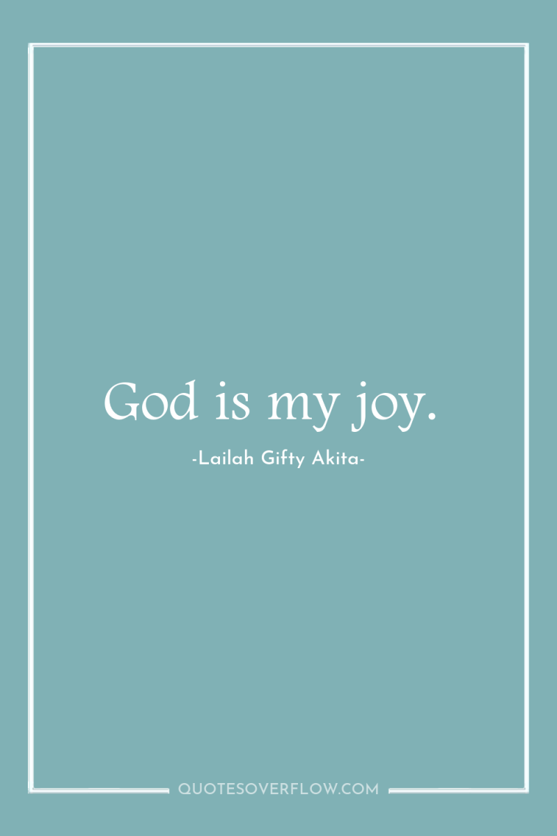 God is my joy. 