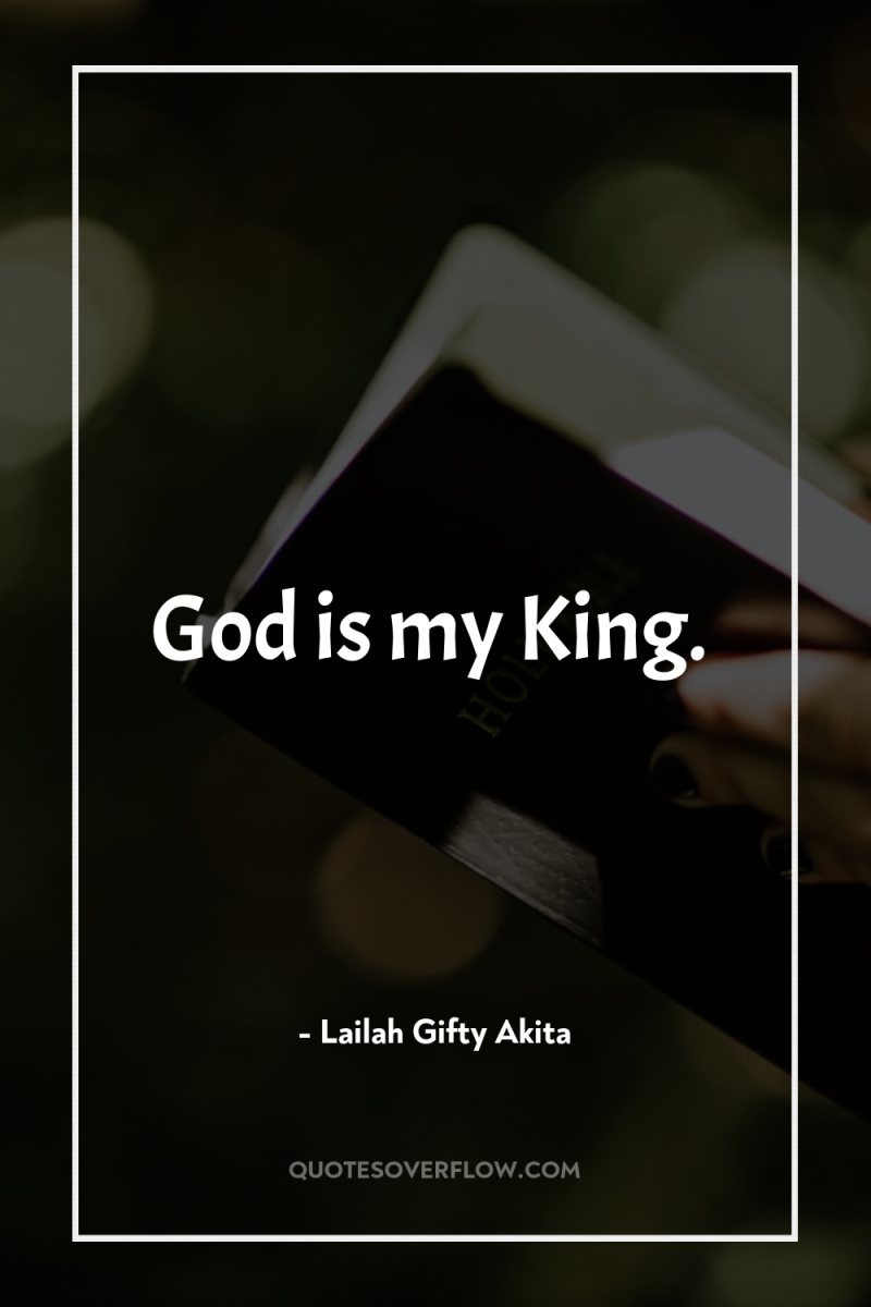 God is my King. 