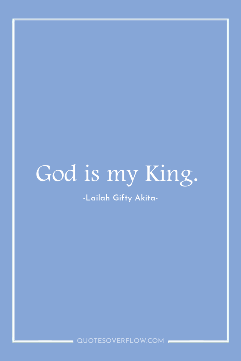 God is my King. 
