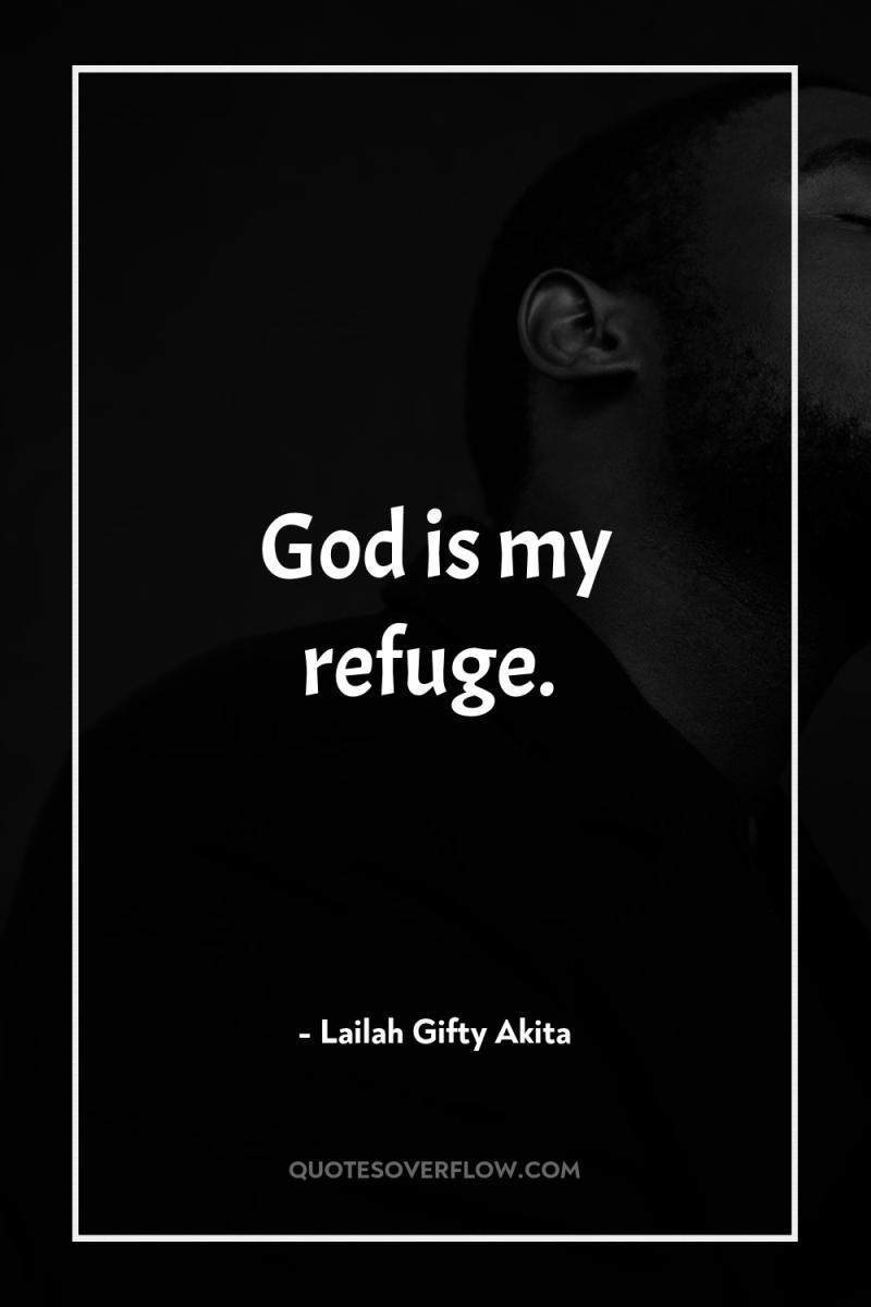 God is my refuge. 