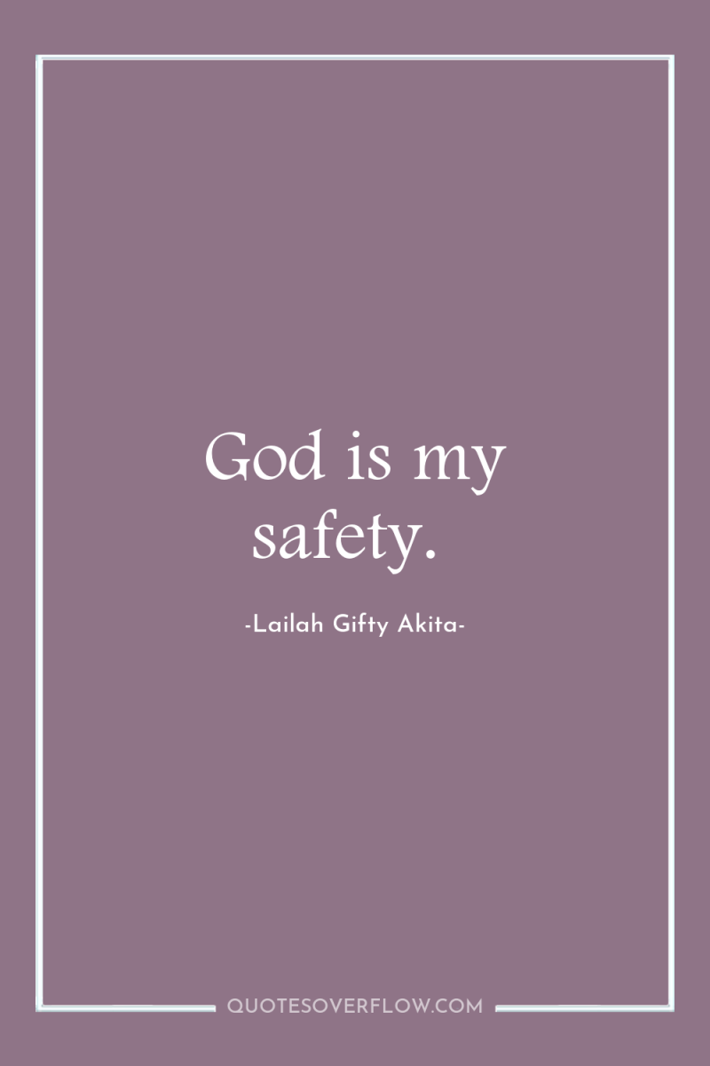 God is my safety. 
