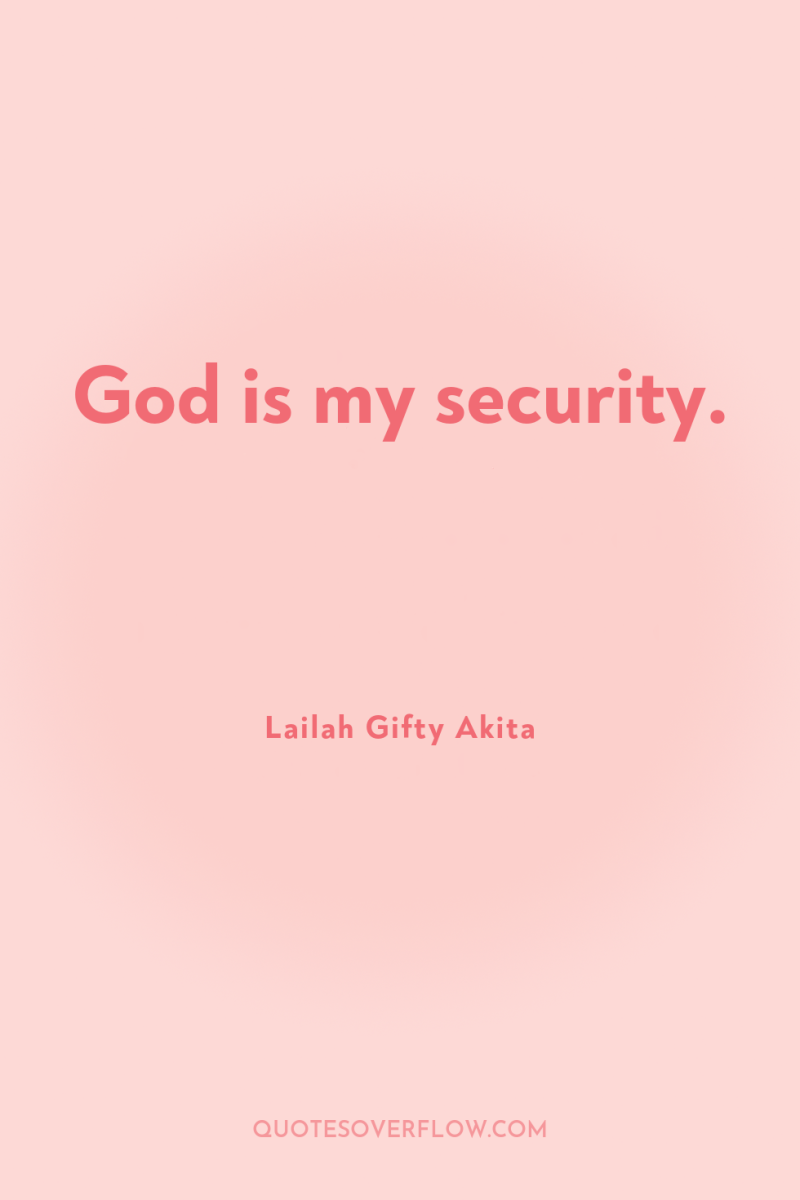 God is my security. 