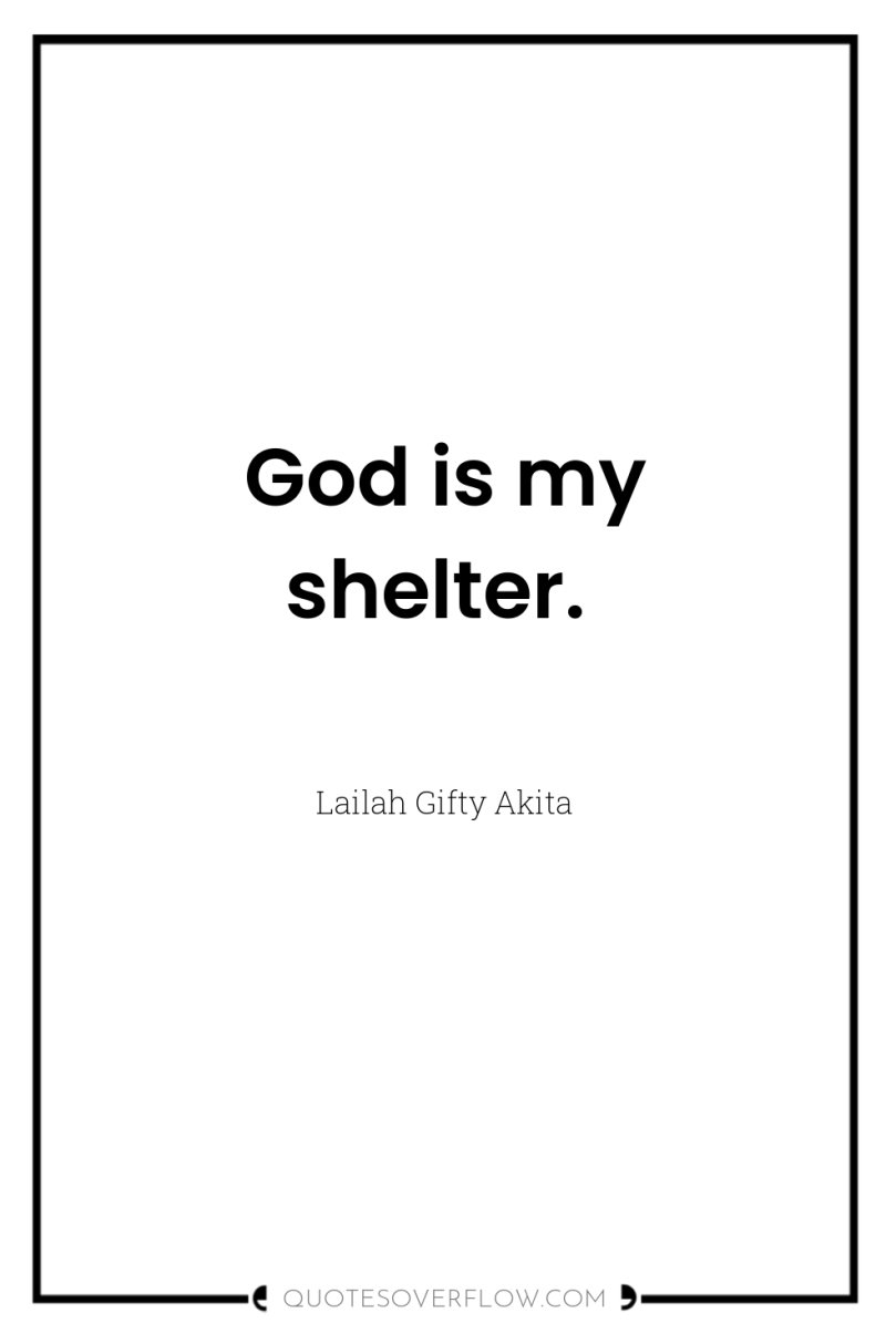 God is my shelter. 