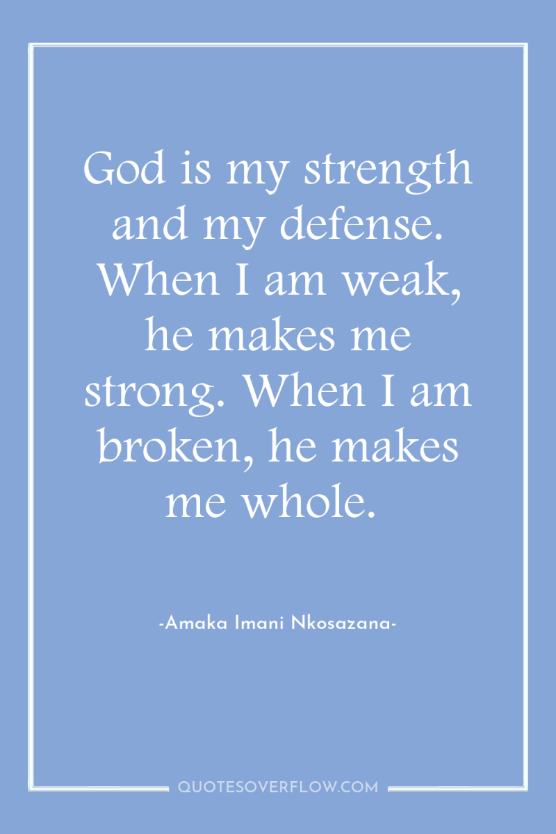 God is my strength and my defense. When I am...