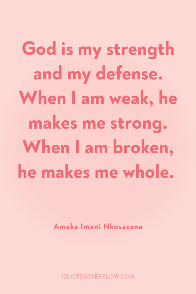 God is my strength and my defense. When I am...