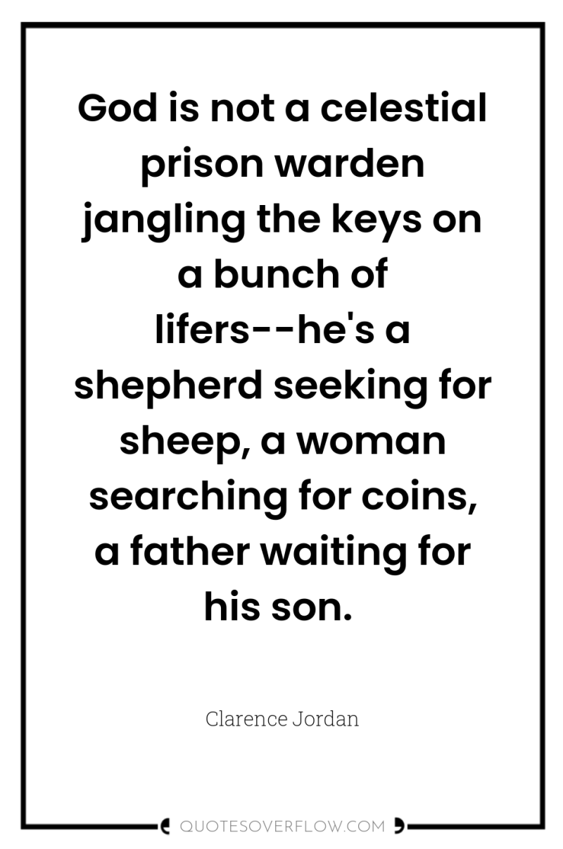 God is not a celestial prison warden jangling the keys...