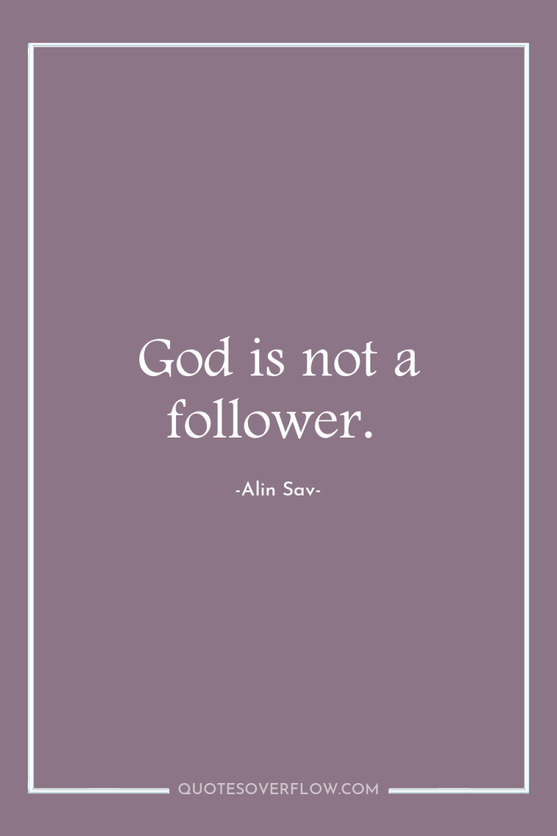God is not a follower. 