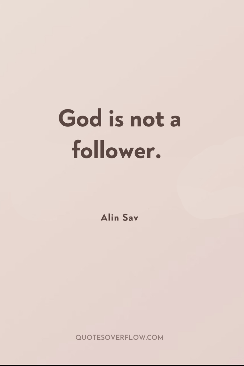 God is not a follower. 