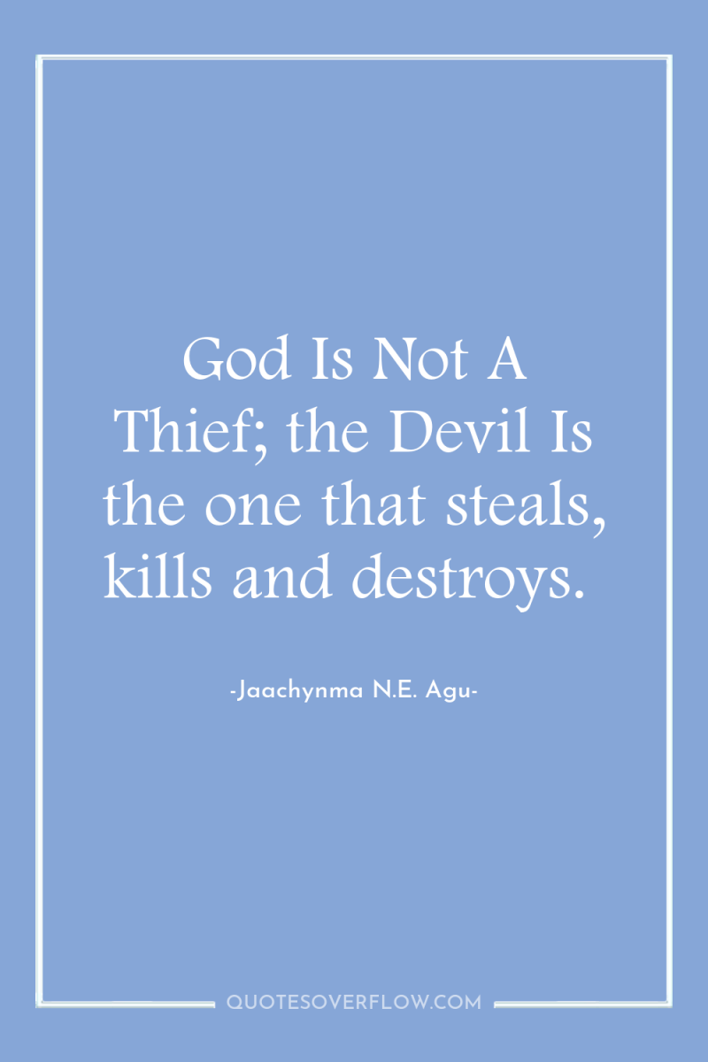 God Is Not A Thief; the Devil Is the one...