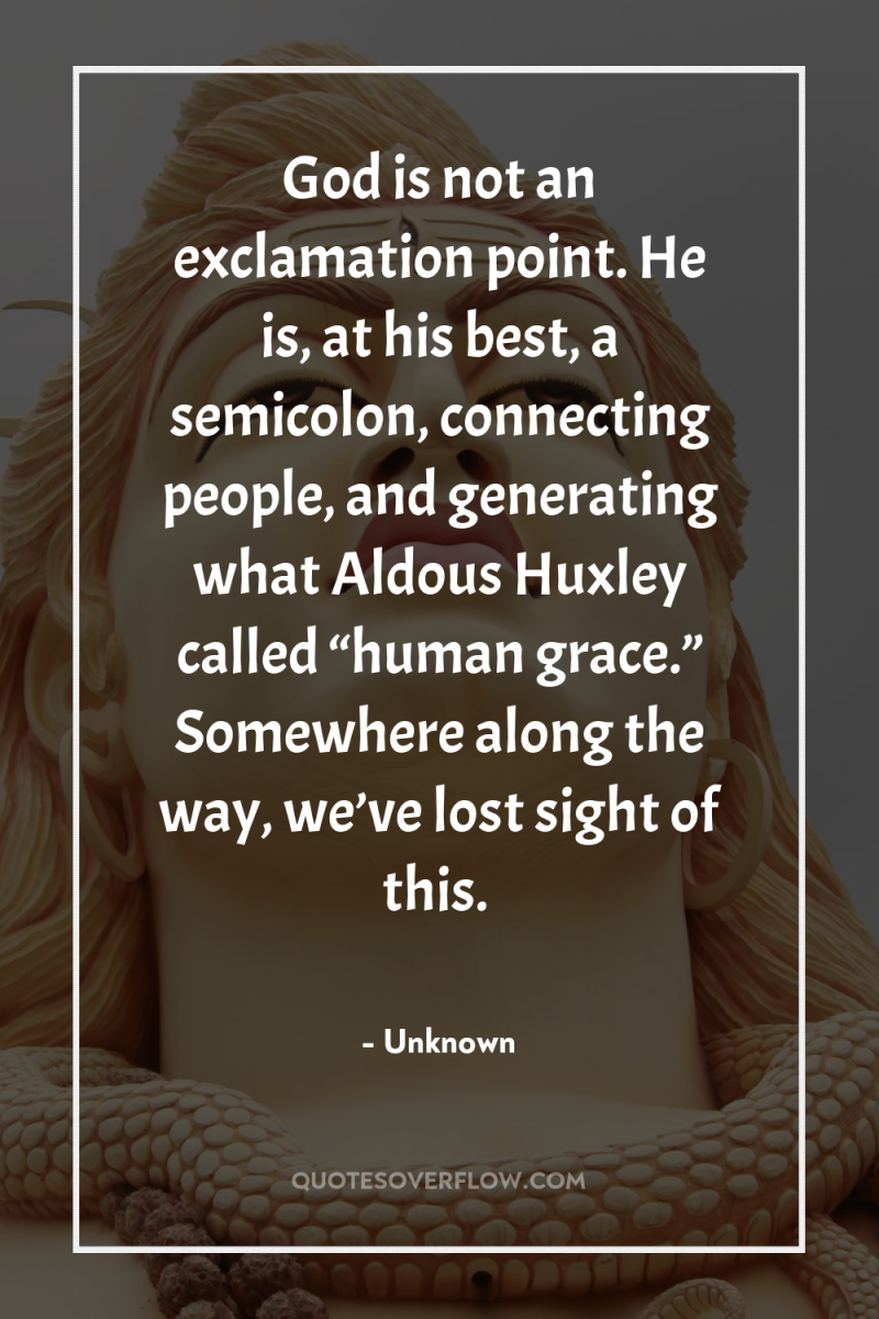 God is not an exclamation point. He is, at his...