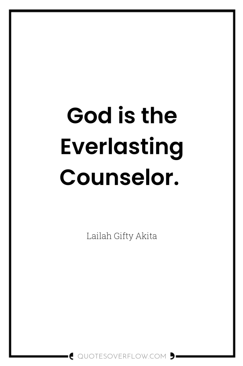 God is the Everlasting Counselor. 