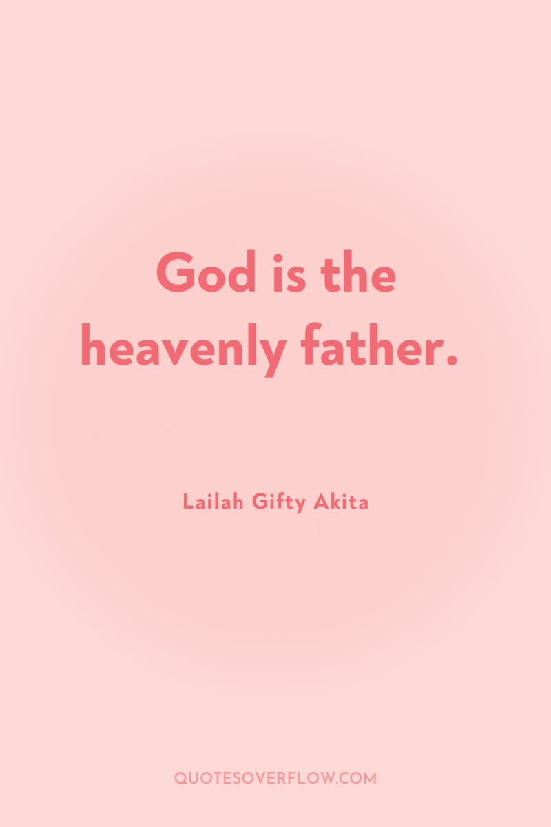 God is the heavenly father. 
