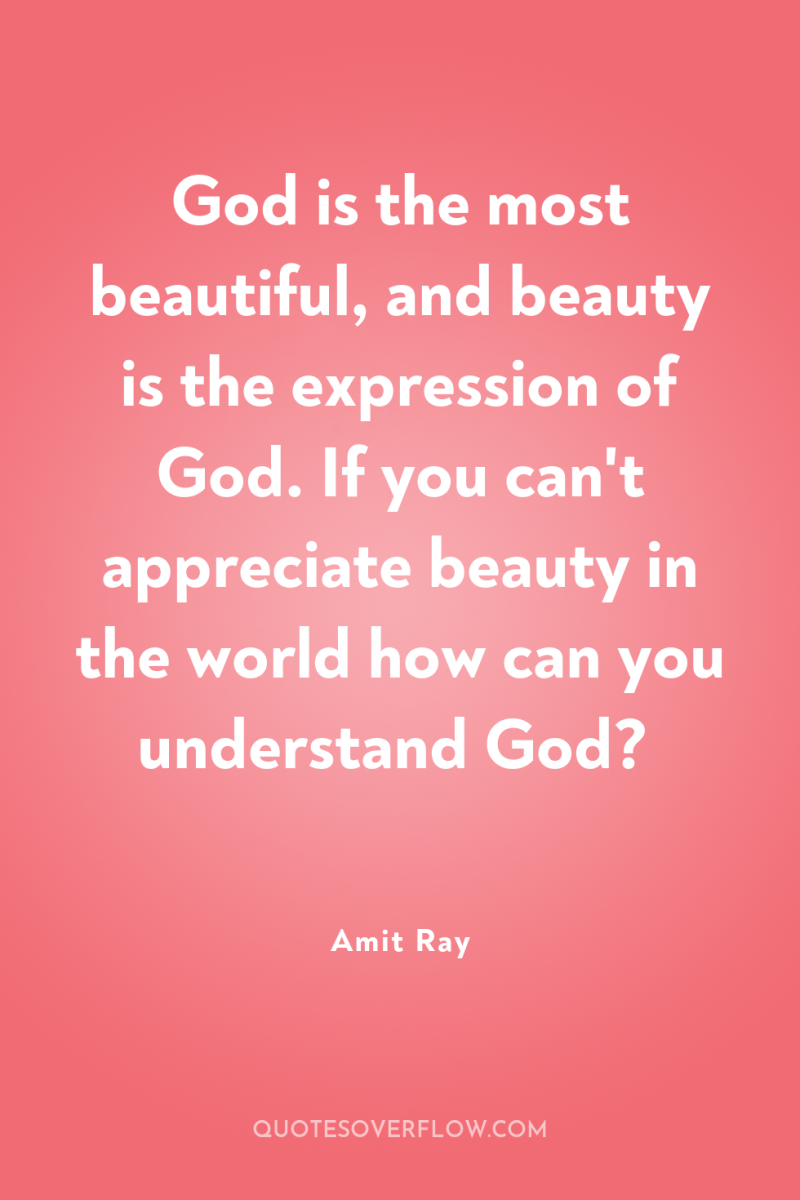 God is the most beautiful, and beauty is the expression...