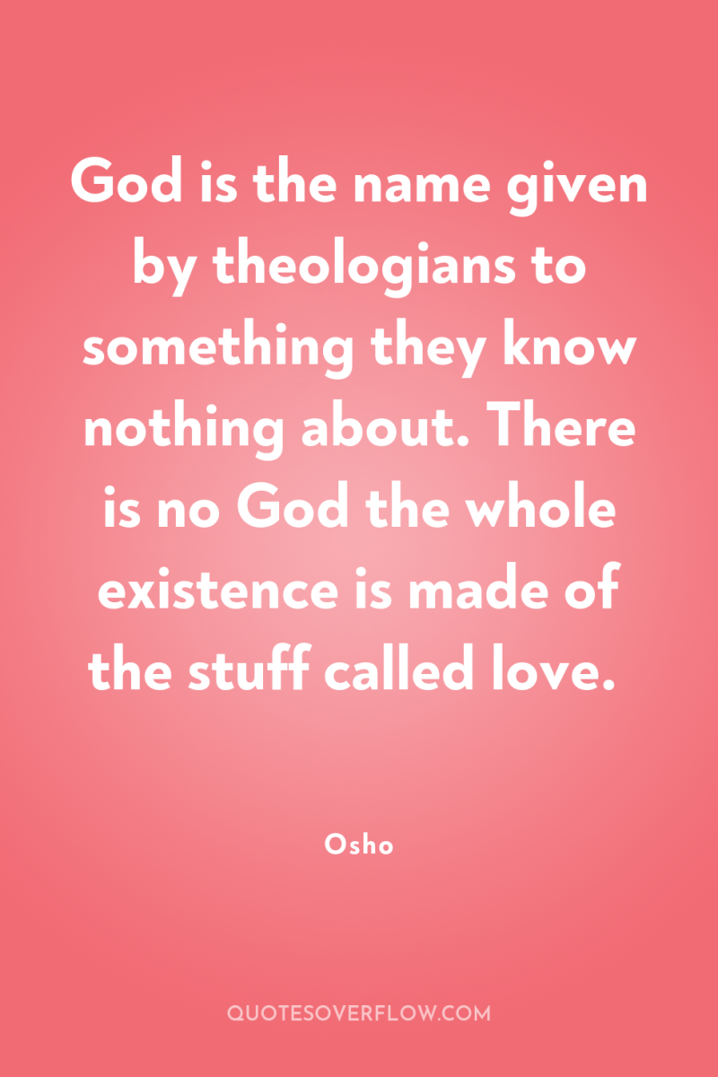 God is the name given by theologians to something they...