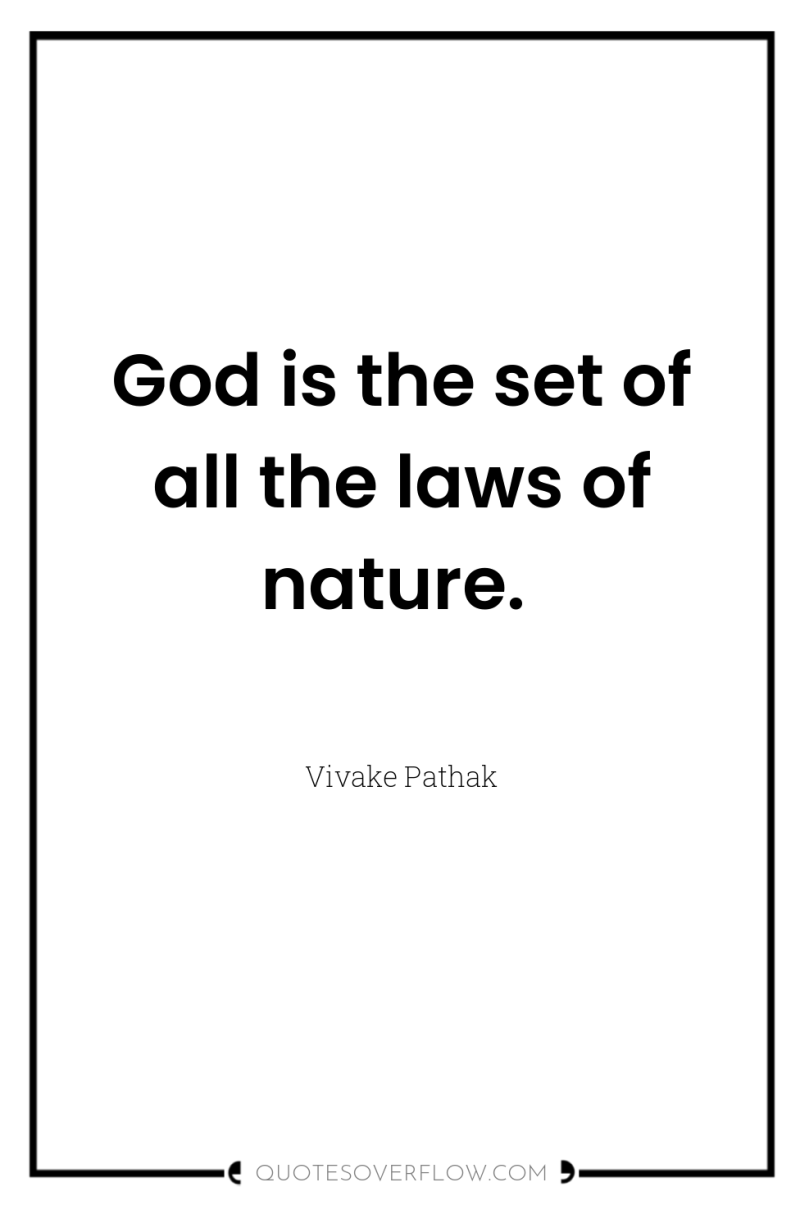 God is the set of all the laws of nature. 