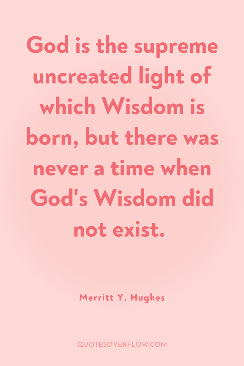 God is the supreme uncreated light of which Wisdom is...