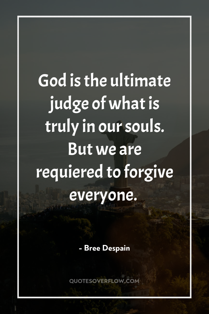 God is the ultimate judge of what is truly in...
