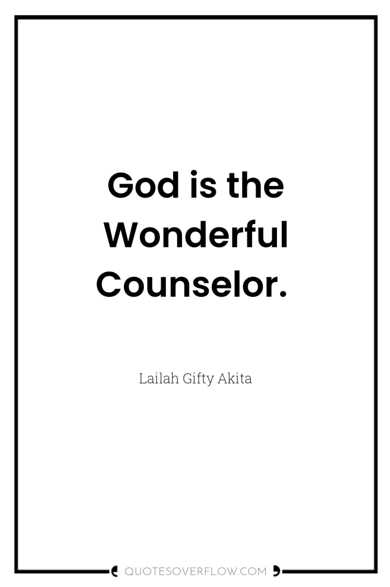 God is the Wonderful Counselor. 