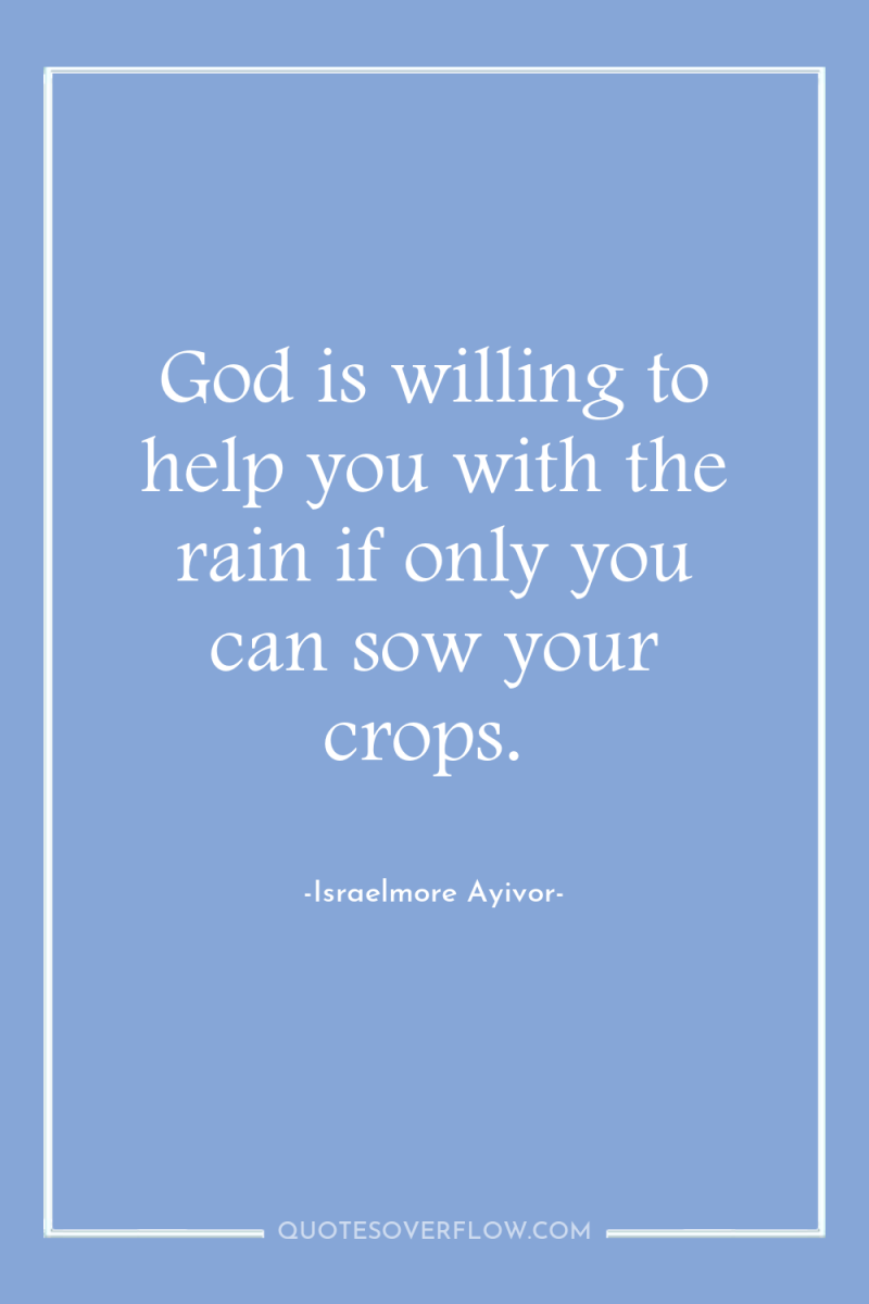 God is willing to help you with the rain if...
