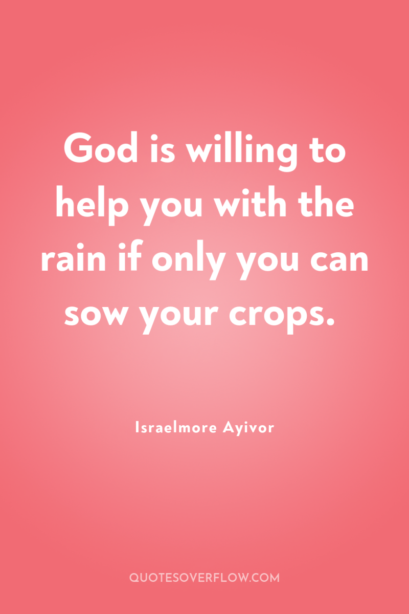 God is willing to help you with the rain if...