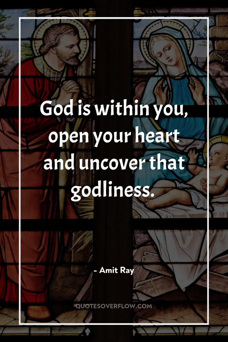God is within you, open your heart and uncover that...