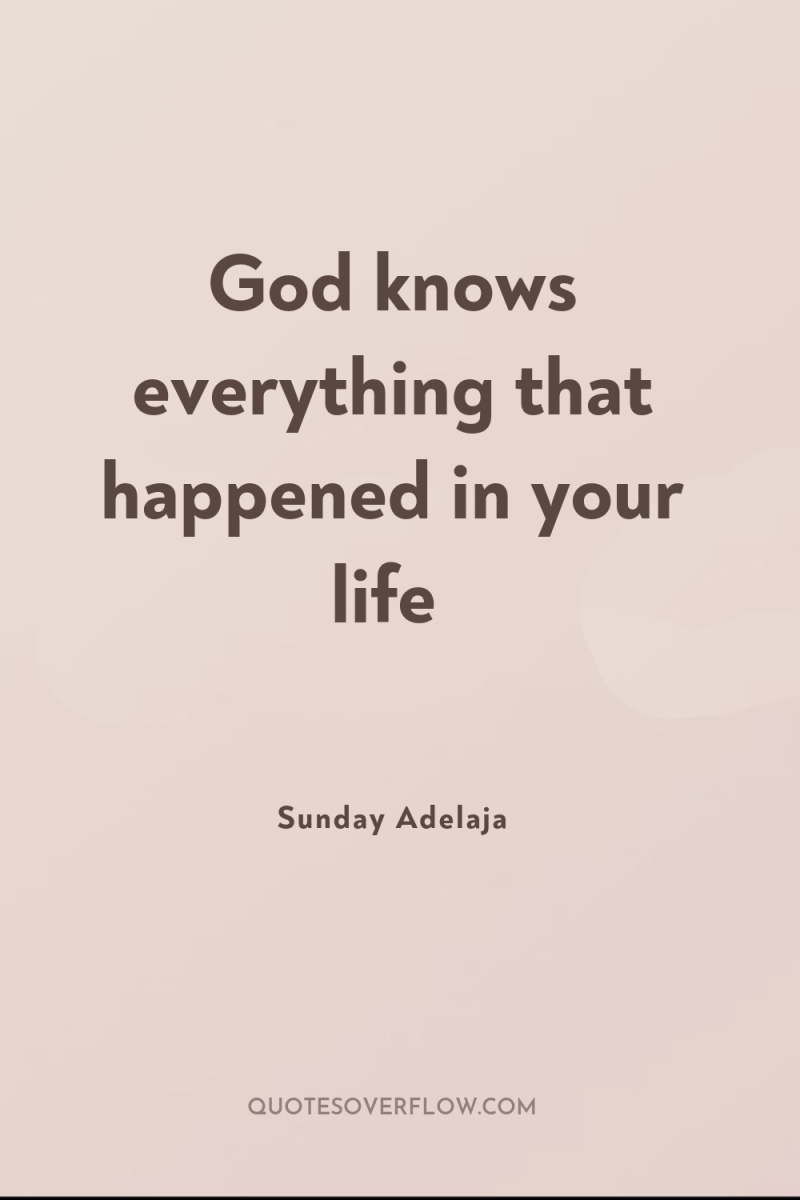 God knows everything that happened in your life 