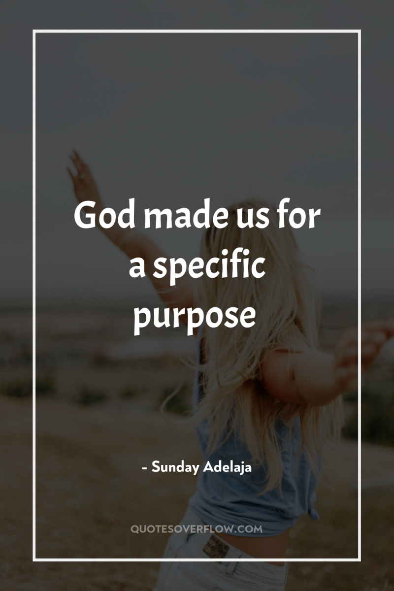 God made us for a specific purpose 