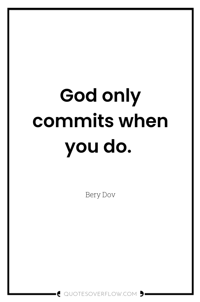 God only commits when you do. 