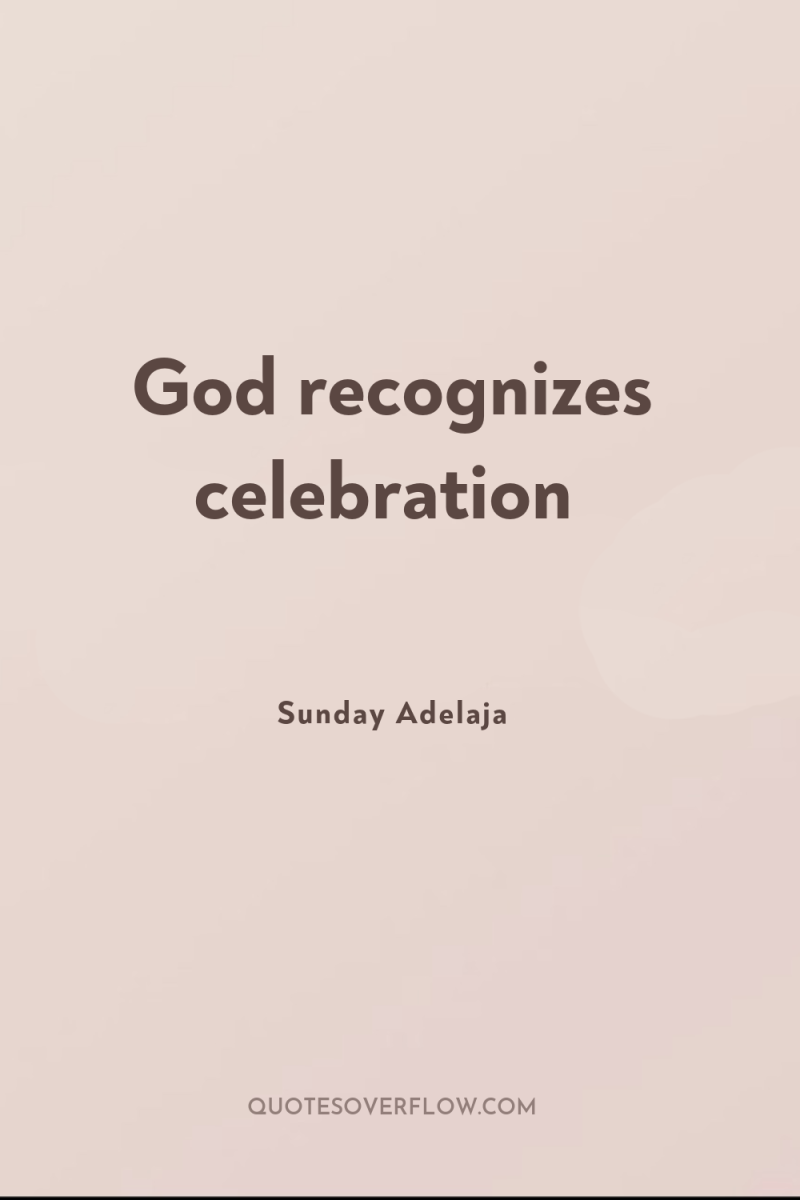 God recognizes celebration 