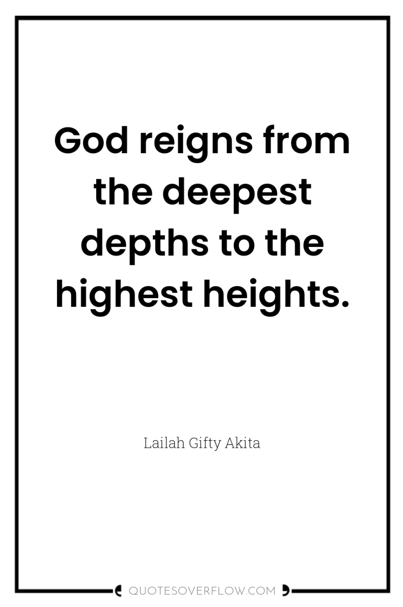 God reigns from the deepest depths to the highest heights. 