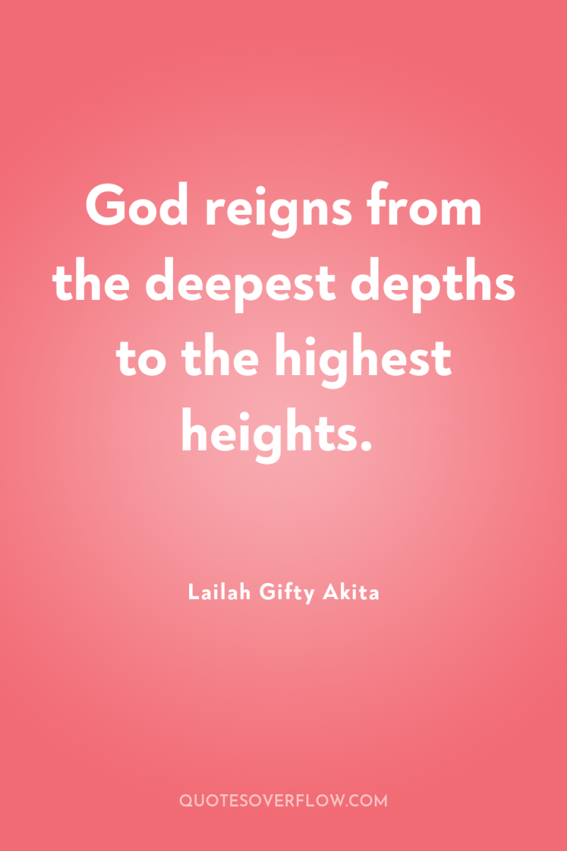 God reigns from the deepest depths to the highest heights. 