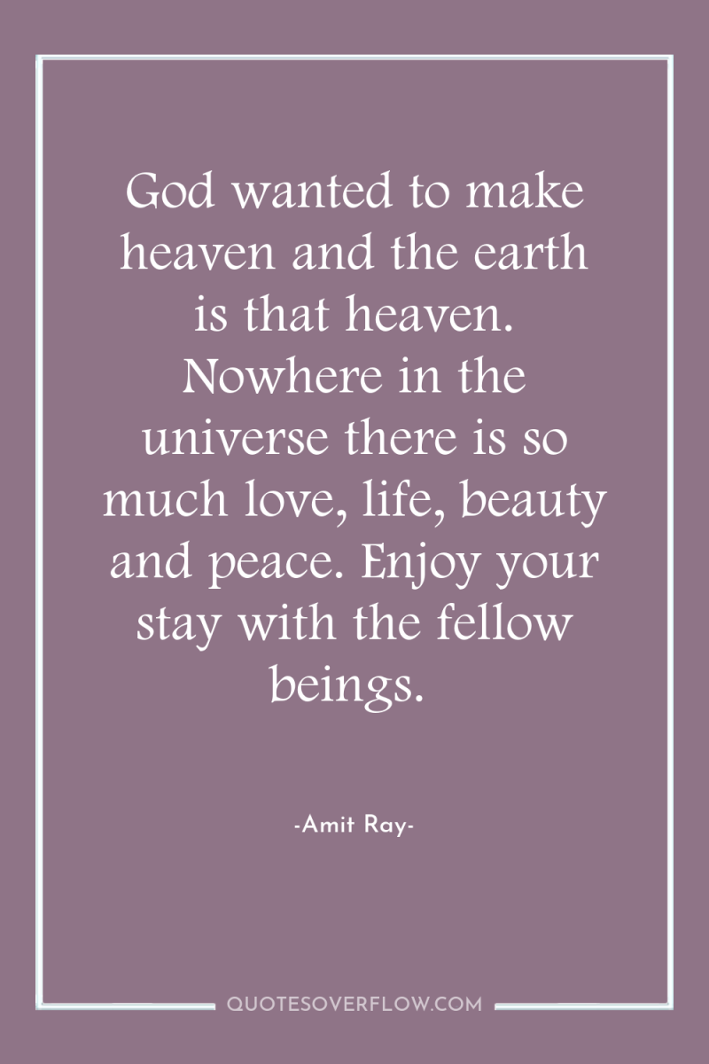 God wanted to make heaven and the earth is that...