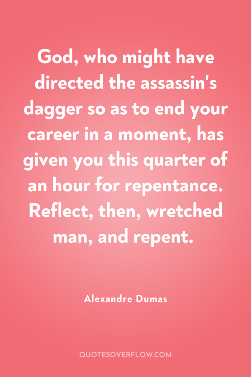 God, who might have directed the assassin's dagger so as...