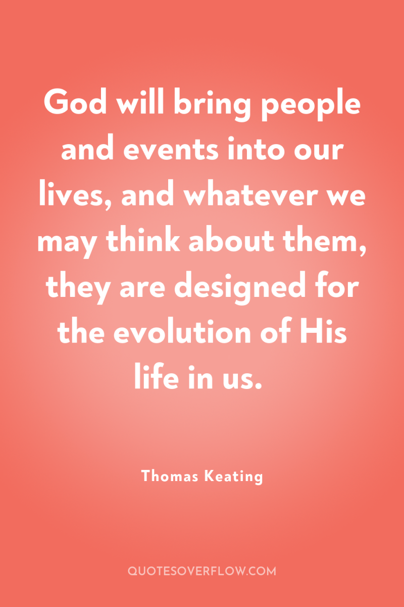 God will bring people and events into our lives, and...