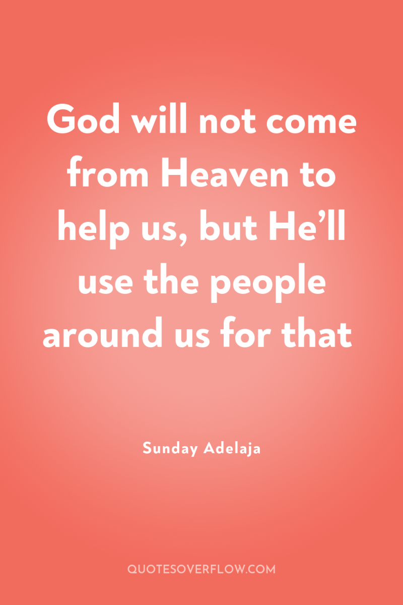 God will not come from Heaven to help us, but...