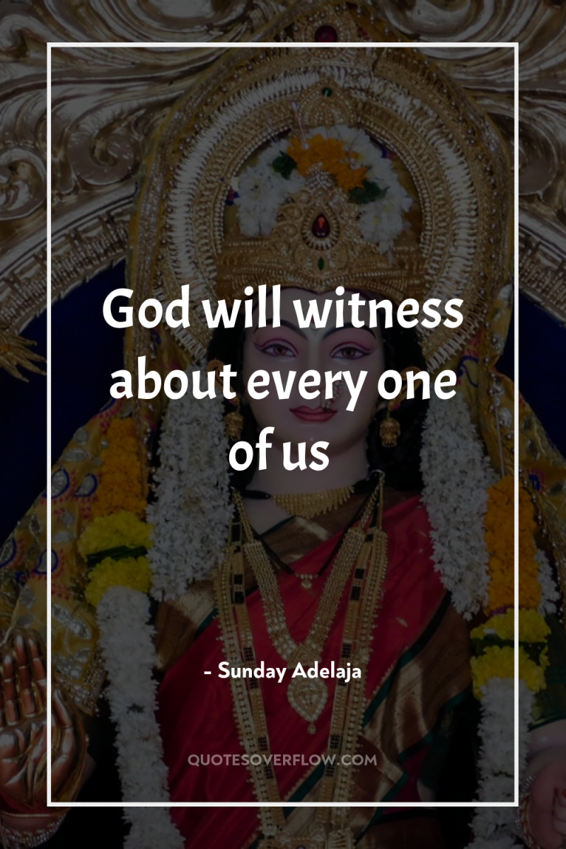 God will witness about every one of us 