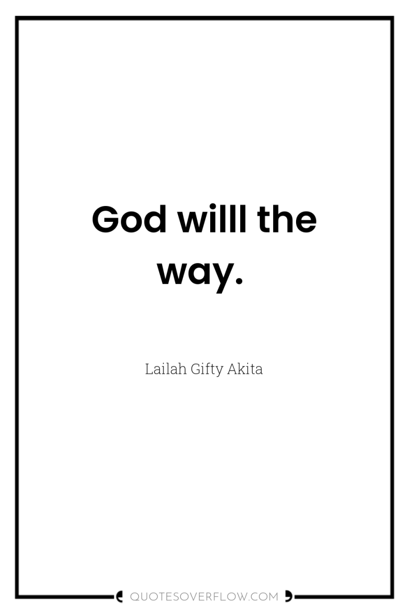 God willl the way. 