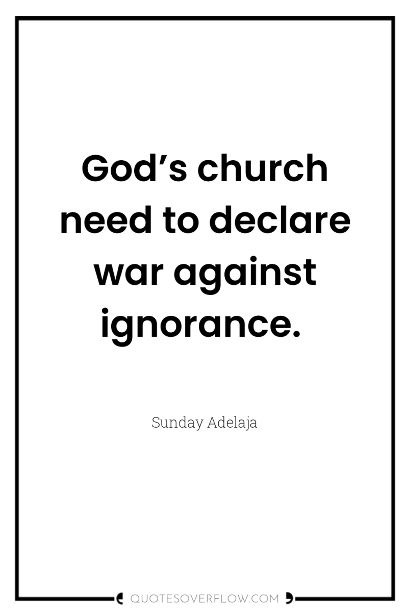 God’s church need to declare war against ignorance. 