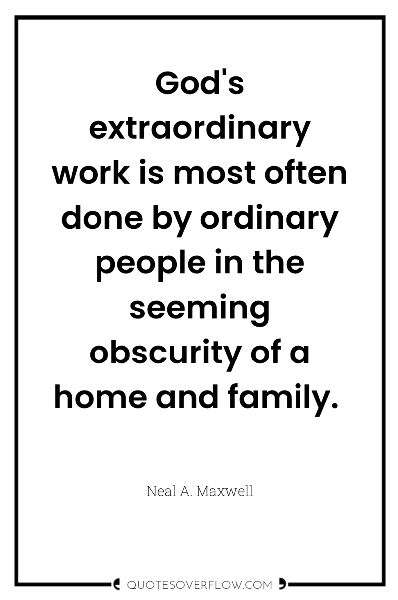 God's extraordinary work is most often done by ordinary people...