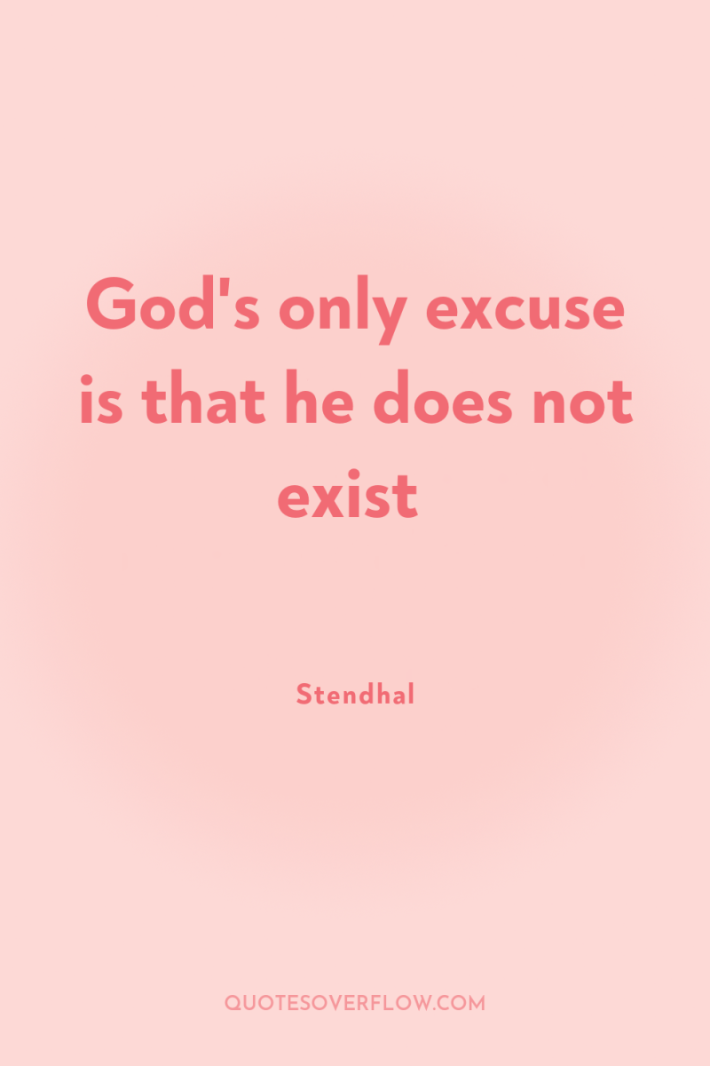 God's only excuse is that he does not exist 