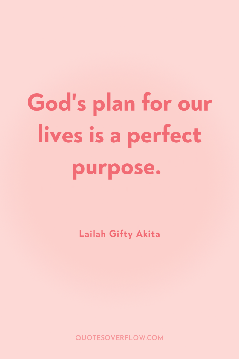 God's plan for our lives is a perfect purpose. 