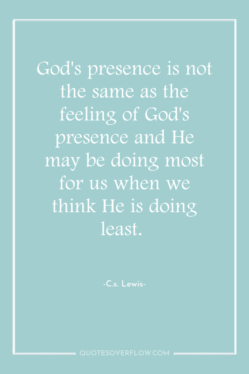 God's presence is not the same as the feeling of...