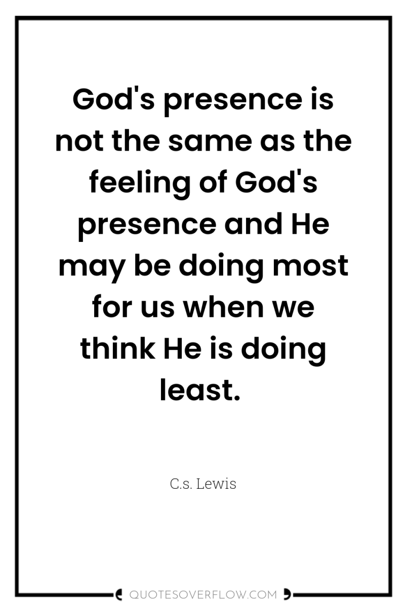 God's presence is not the same as the feeling of...
