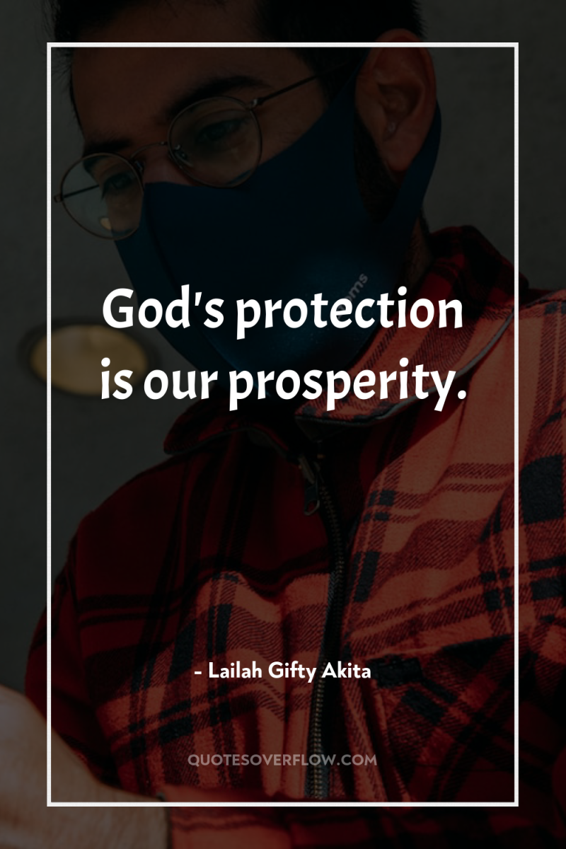 God's protection is our prosperity. 